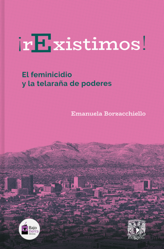 ¡rExistimos! El feminicidio y la telaraña de poderes